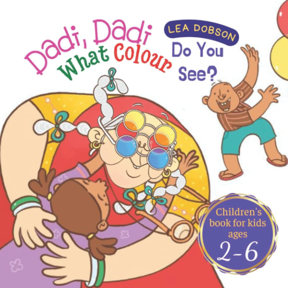 Dadi, Dadi, What Colour Do You See?: A Magic Story About Guddu, Golu And Dadi Trying On Magic Glasses And Discovering A Whole New World Of Colours, Preschool Book, Children's Book For Kids Ages 2-6