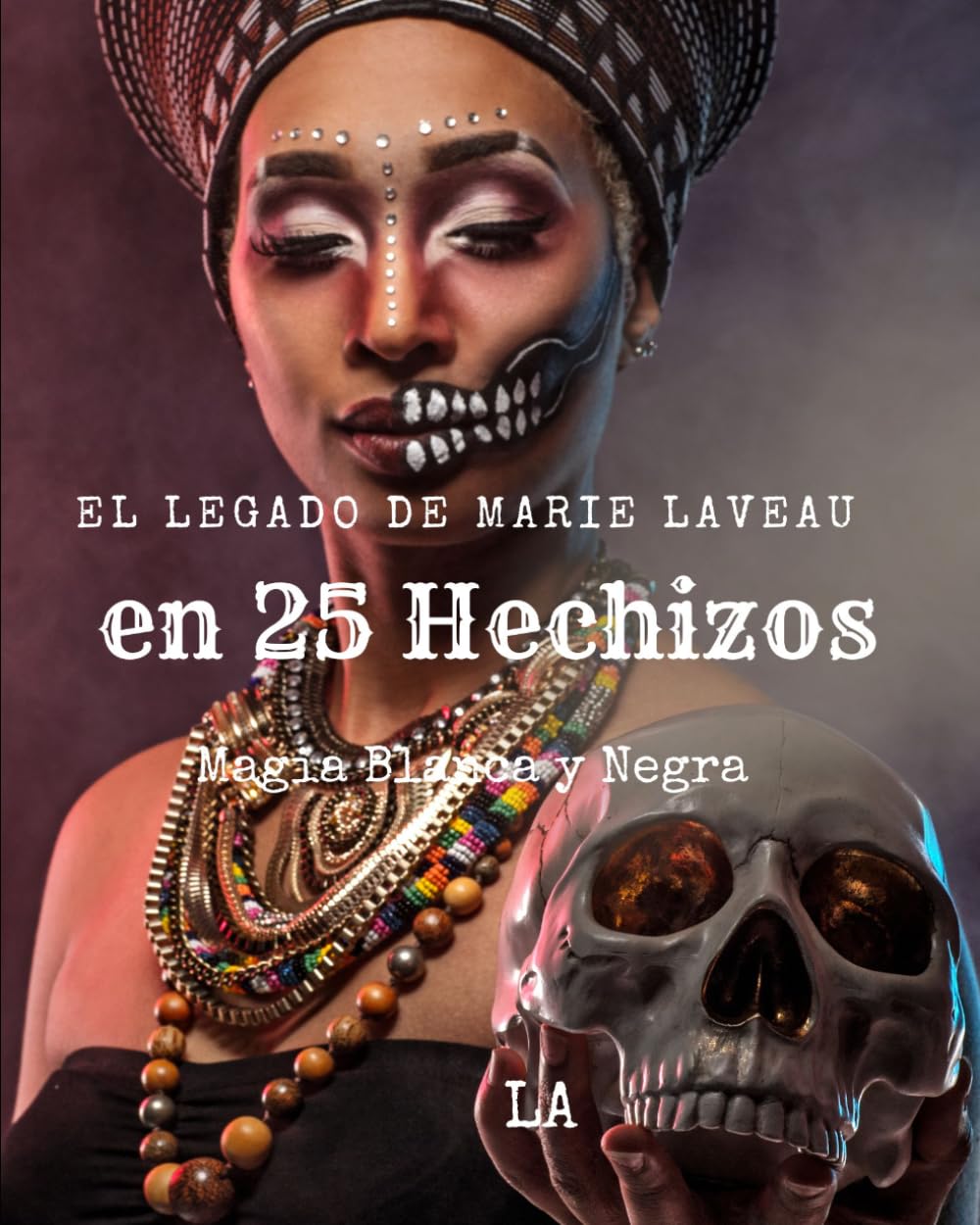 El Legado de Marie Laveau en 25 Hechizos, Magia Blanca y Negra