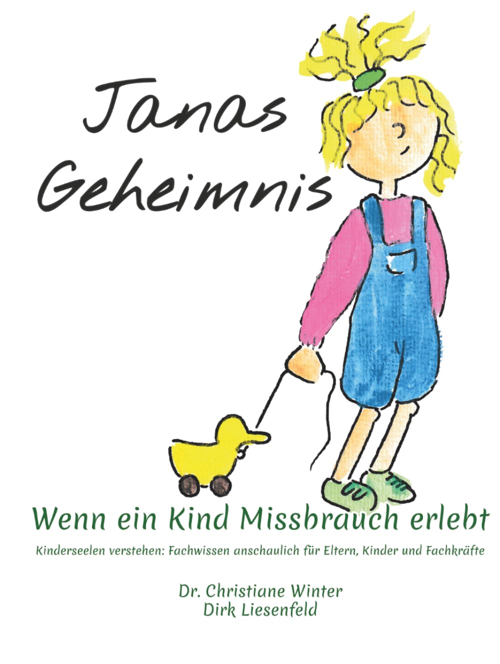 Jana's Geheimnis: Wenn ein Kind Missbrauch erlebt (Kinderseelen verstehen: Fachwissen anschaulich für Eltern, Kinder und Fachkräfte)