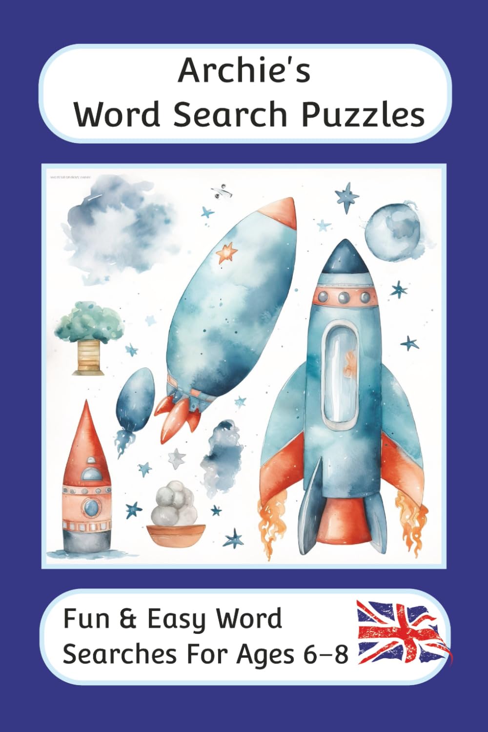Archie's Word Search Puzzles - Fun & Easy Words Searches For Ages 6 to 8: A word search book with familiar British words and spellings: Personalised ... For Children - British Spellings And Themes)