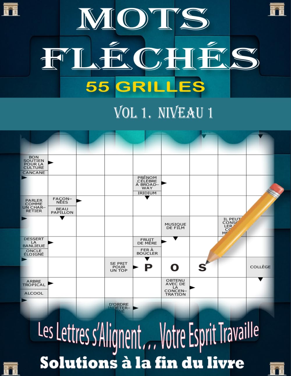 Mots Fléchés GROS CARACTÈRES Niveau 1: 55 grilles faciles avec solutions – Idéal pour adultes et seniors – Tous types de mots fléchés pour s’amuser et entraîner le cerveau