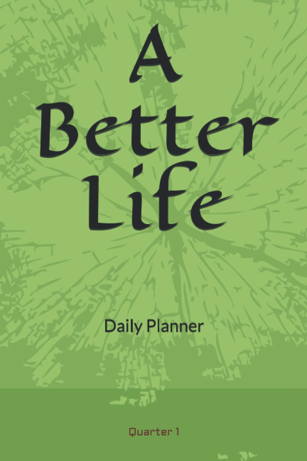 A Better Life: Daily Planner 1