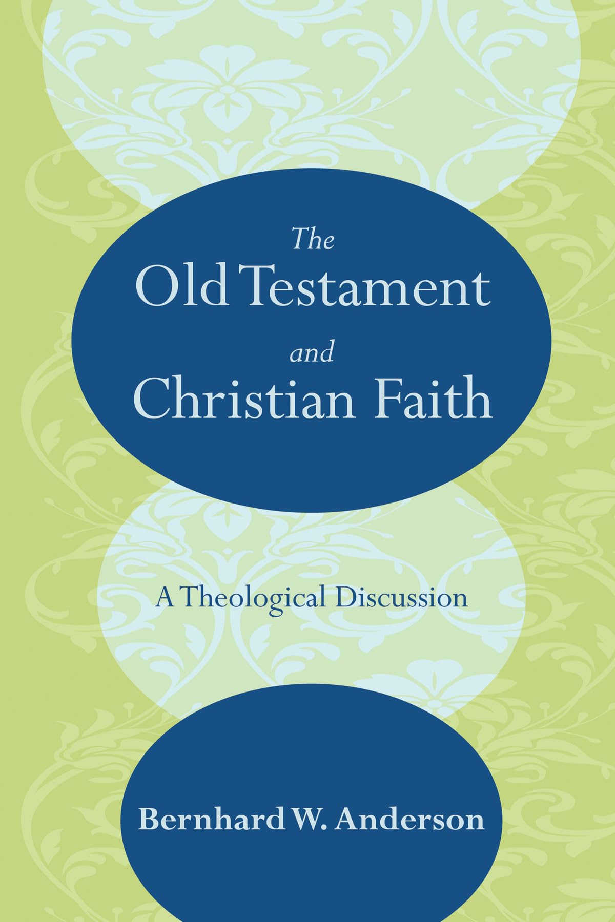 The Old Testament and Christian Faith: A Theological Discussion