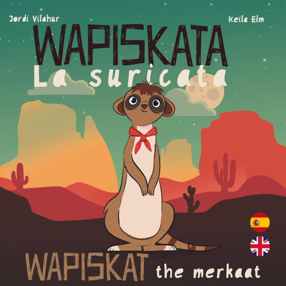 WAPISKATA La Suricata - Wapiskat The Meerkat: Libro bilingüe español inglés para niños - Bilingual book for kids Spanish English