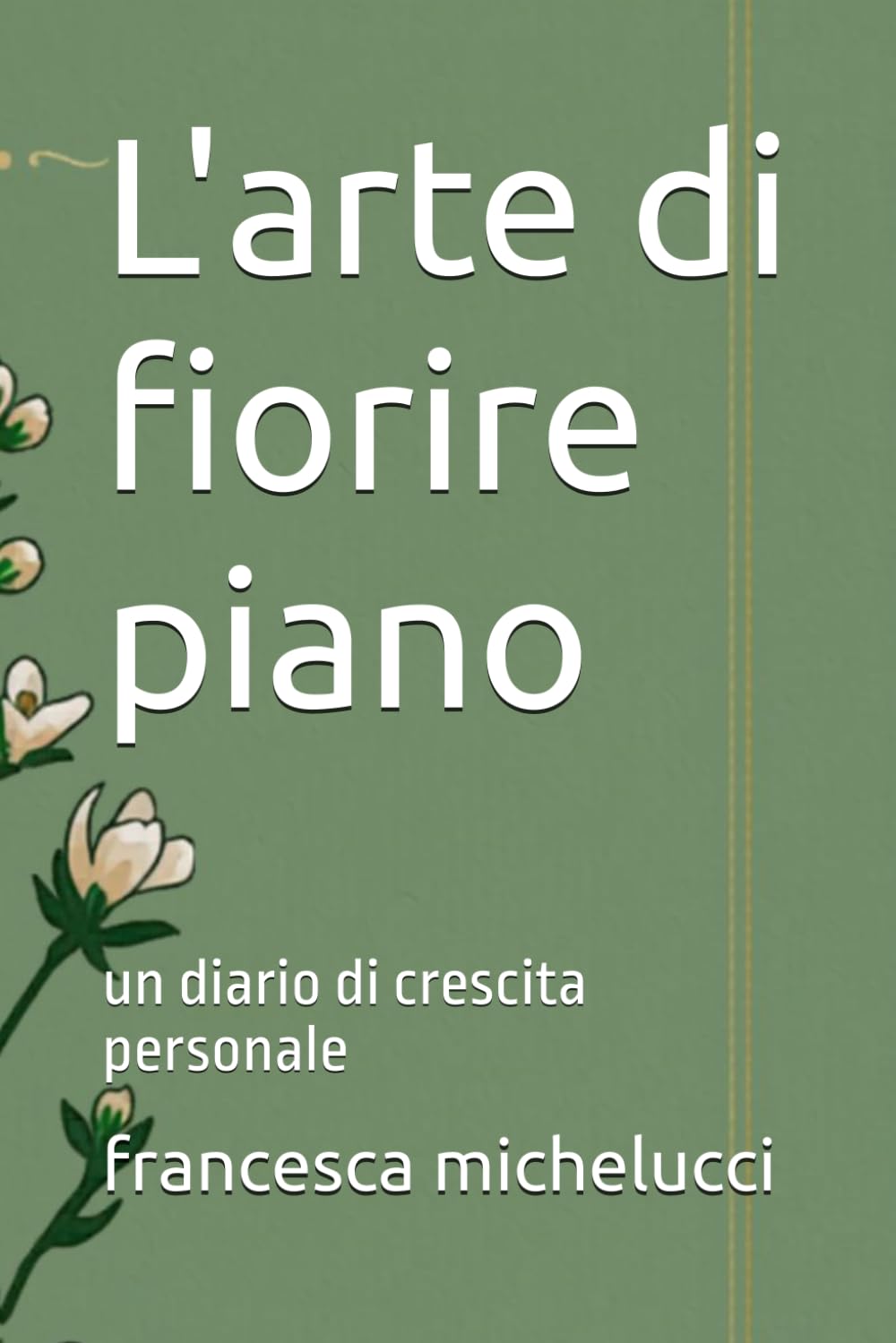 L'arte di fiorire piano: un diario di crescita personale
