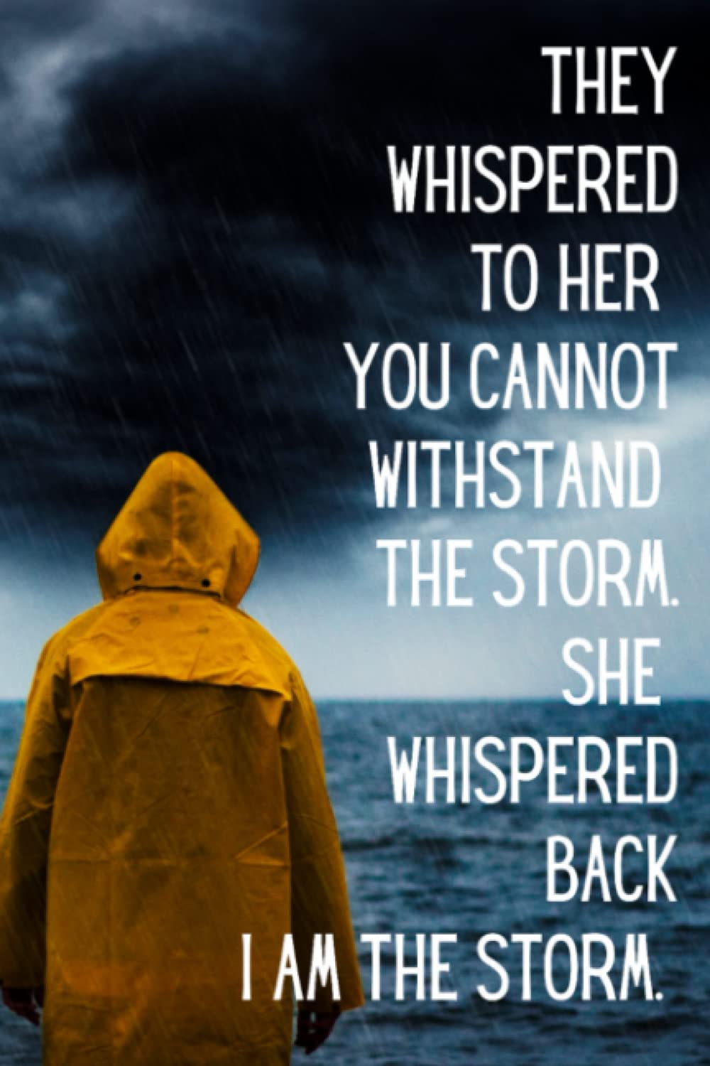 She whispered back I am the storm notebook, Inspirational Quote About Life Notebook, Motivational Notebook, Lined Pages: Perfect quote for daily motivation and inspiration to be your best self!