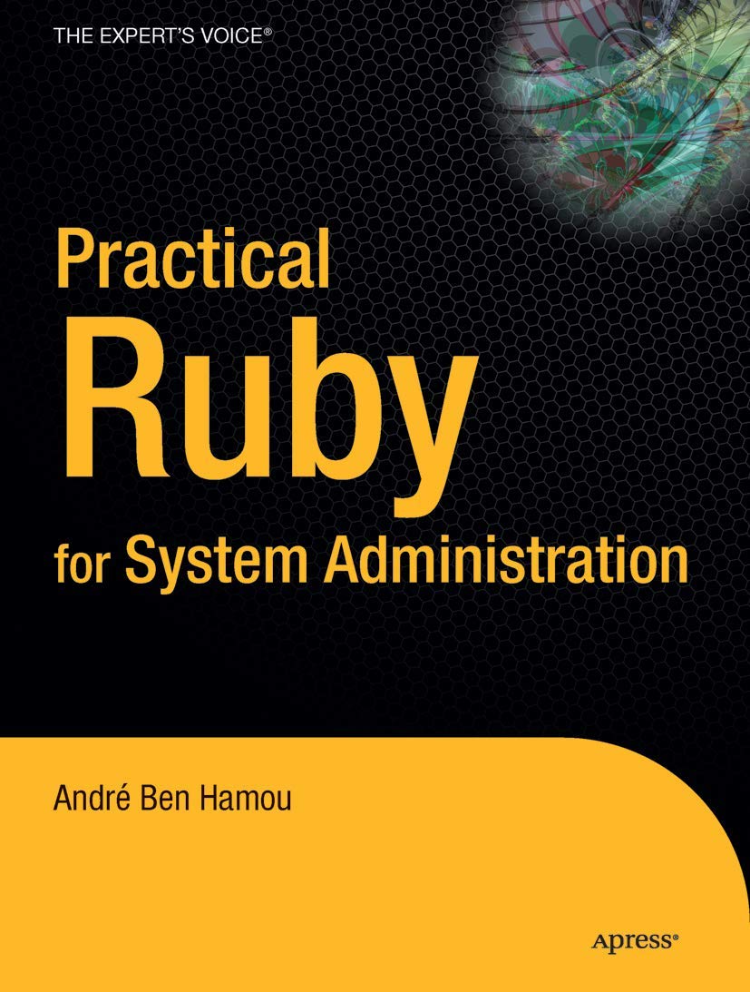 Practical Ruby for System Administration (Expert's Voice in Open Source)