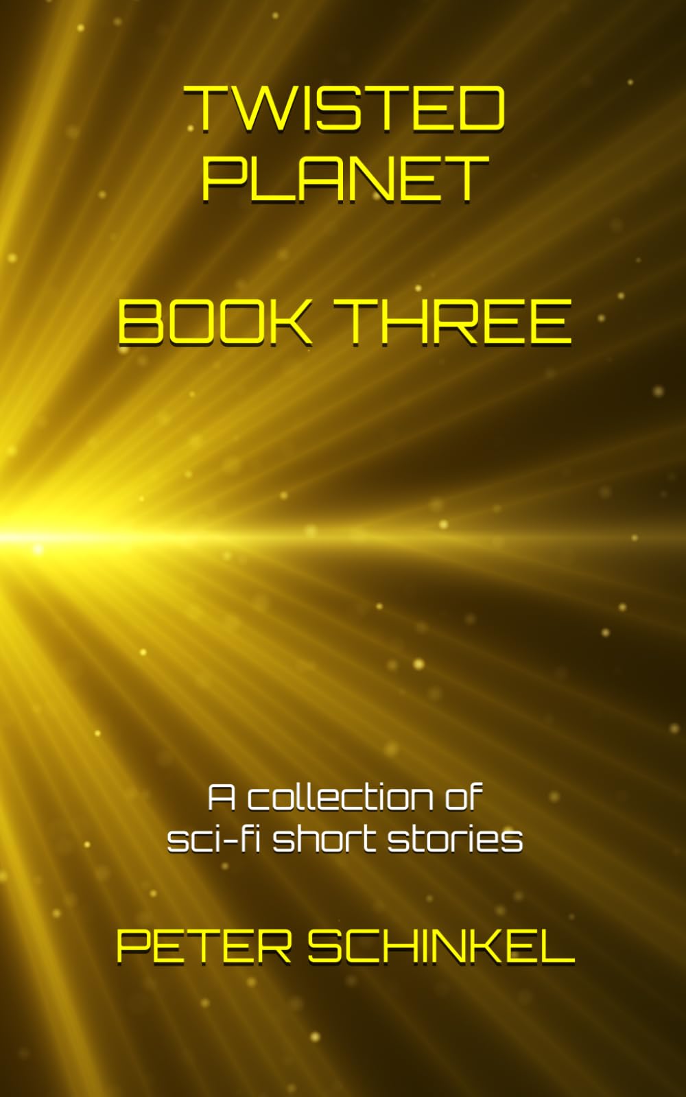 Twisted Planet Book Three: A collection of sci-fi short stories (The Twisted Planet Anthologies)