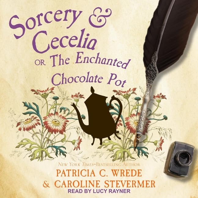 Sorcery & Cecelia: Or, The Enchanted Chocolate Pot (The Sorcery & Cecelia Series) (Cecelia and Kate)      Audio CD – MP3 Audio, March 1, 2021