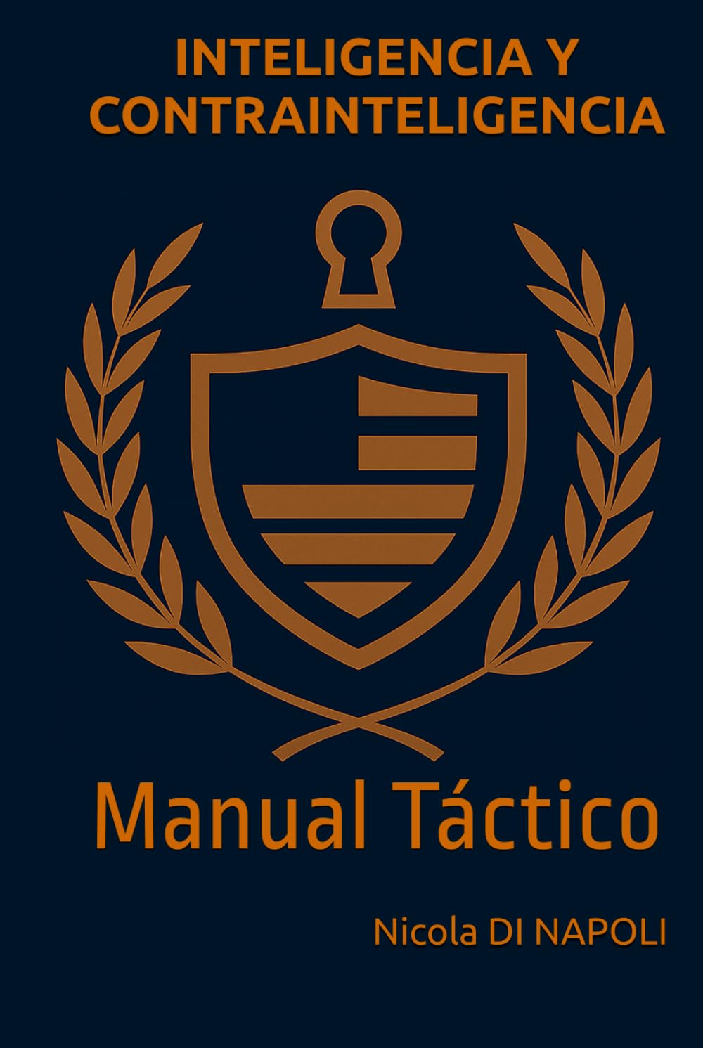 INTELIGENCIA Y CONTRAINTELIGENCIA: Manual Táctico (MANUALES DE INTELIGENCIA Y CONTRAINTELIGENCIA)