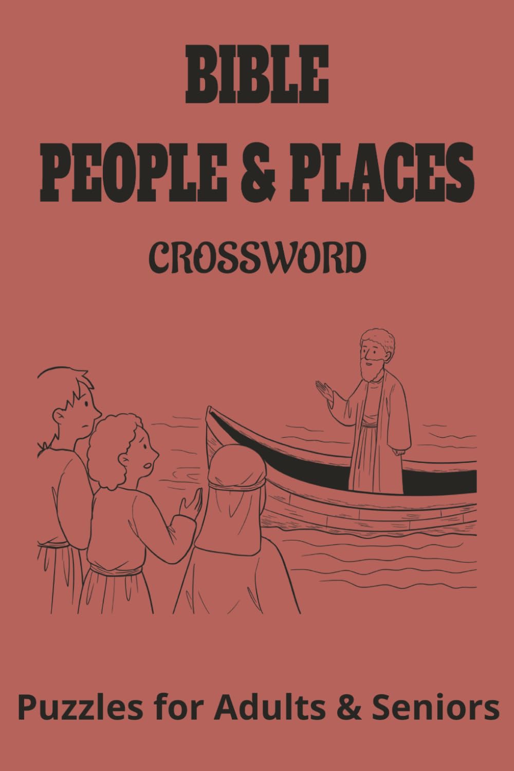 Bible People & Places Crossword for Adult & Seniors: Crossword Puzzles with Easy to Read Print about Bible people, characters, places and More | 6x9 ... Holidays and Relaxation | Solutions Included