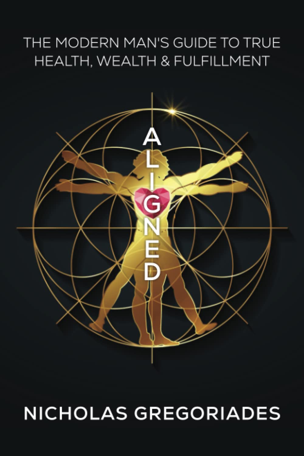 Aligned: The Modern Man's Guide to Health, Wealth & Freedom