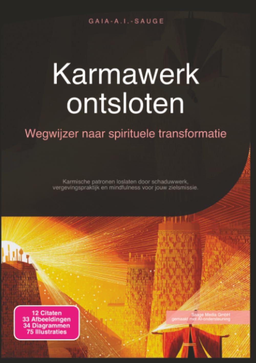 Karmawerk ontsloten: Wegwijzer naar spirituele transformatie (Spiritualiteit)