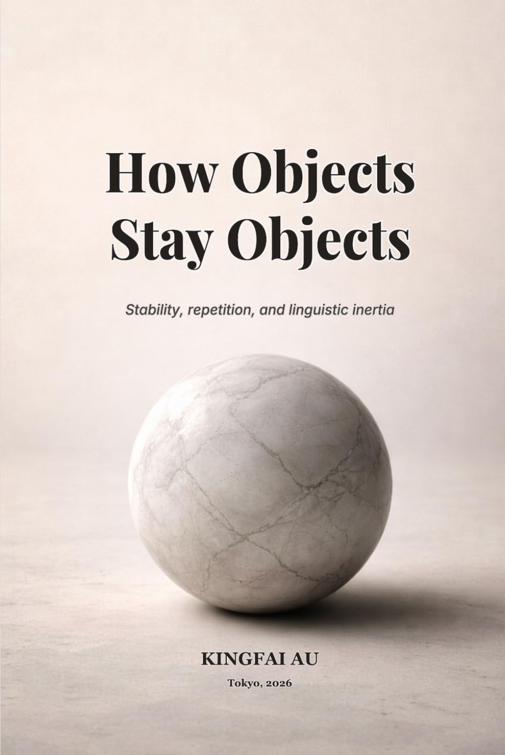How Objects Stay Objects: Stability, repetition, and linguistic inertia (Language as a World-Cutting System)