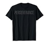 Perseverance Shirt Motivational for Ambitious Life Goals T-Shirt