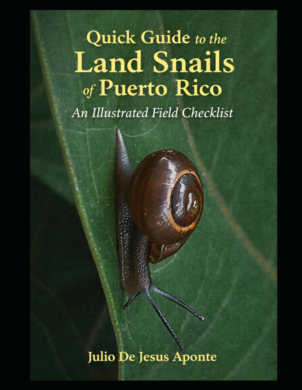 Quick Guide to the Land Snails of Puerto Rico: Illustrated Field Checklist and Identification Guide to Puerto Rico’s Terrestrial Mollusks