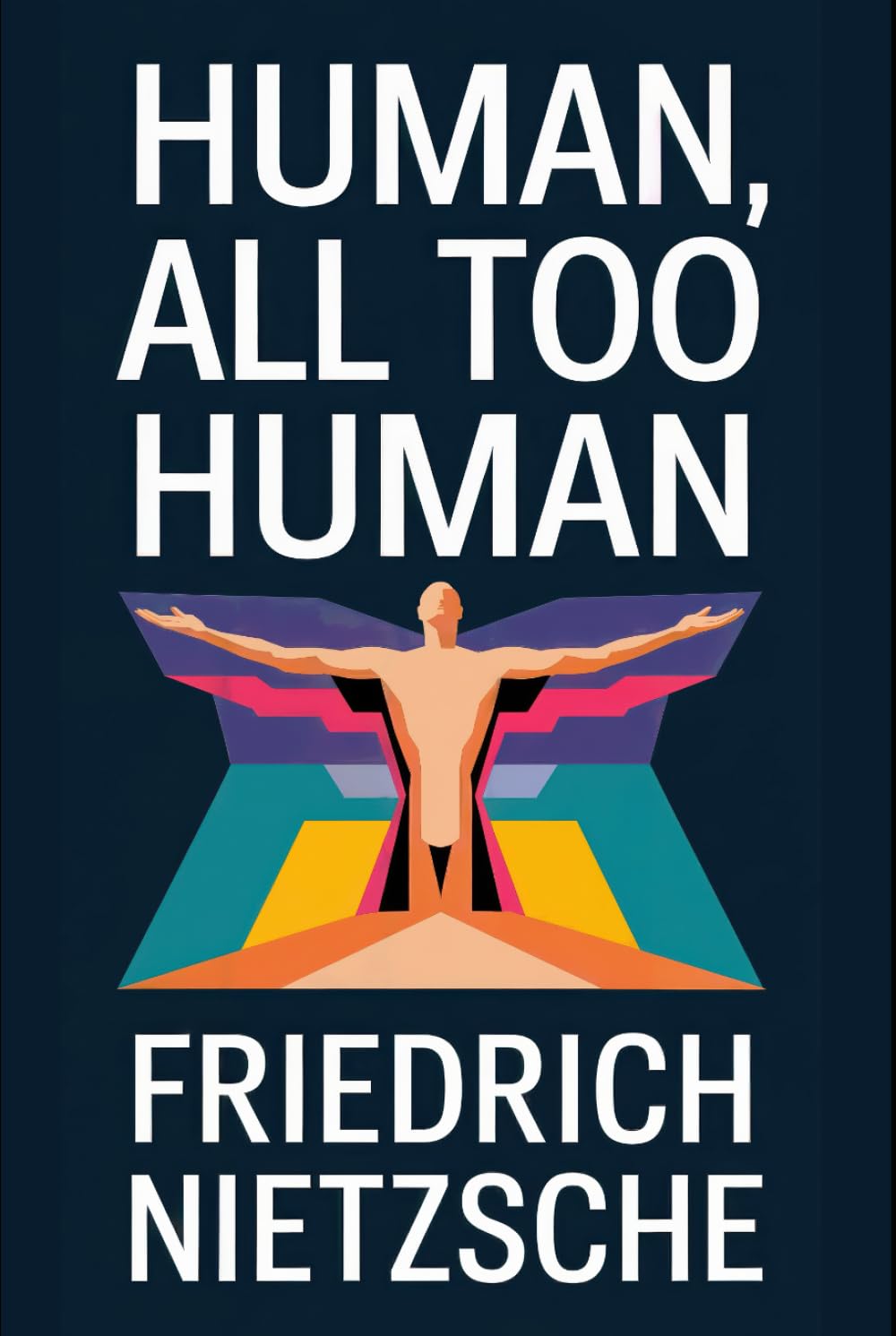 Human, All Too Human (A Book for Free Spirits): A New Translation