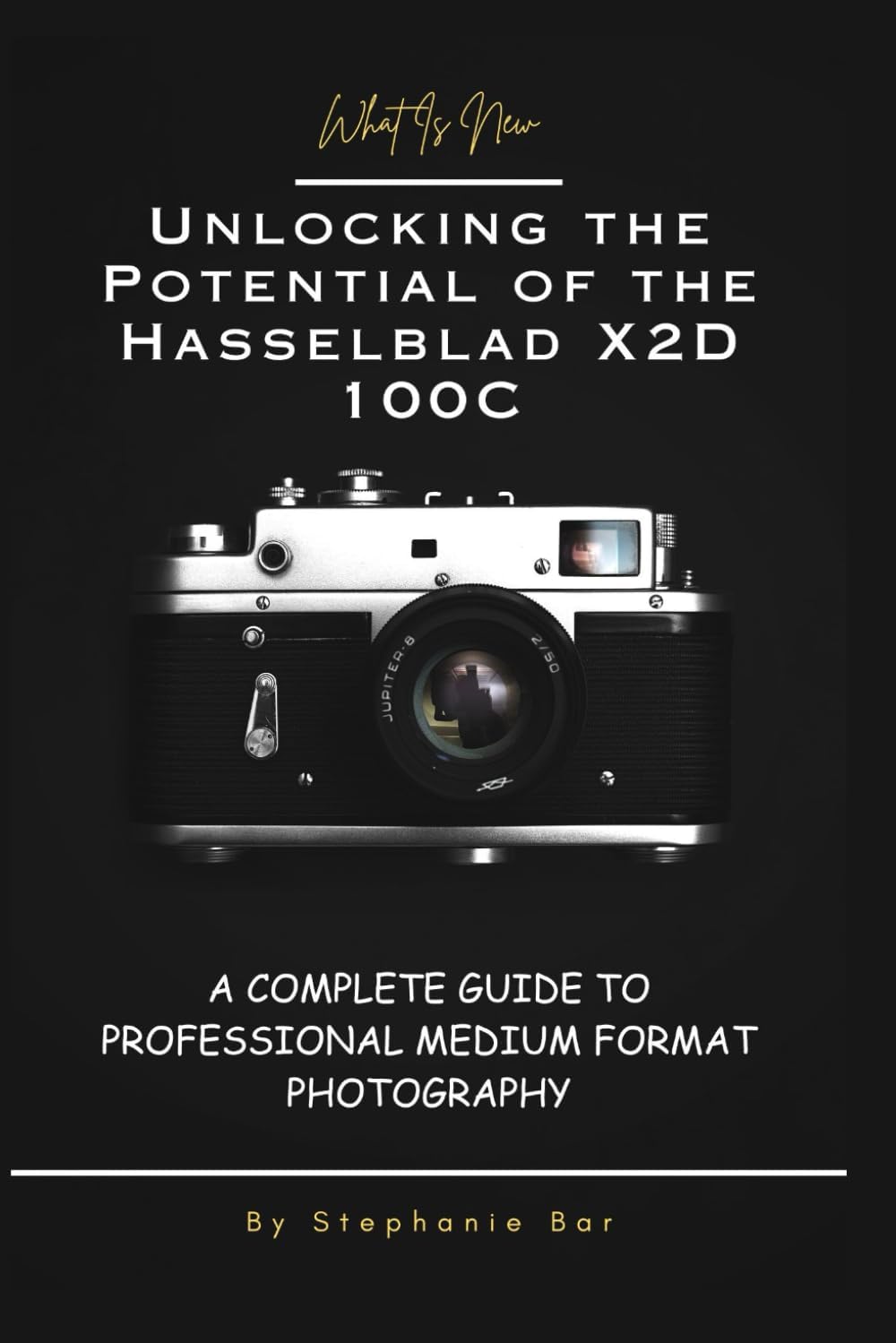 Unlocking the Potential of the Hasselblad X2D 100C: A Complete Guide to Professional Medium Format Photography