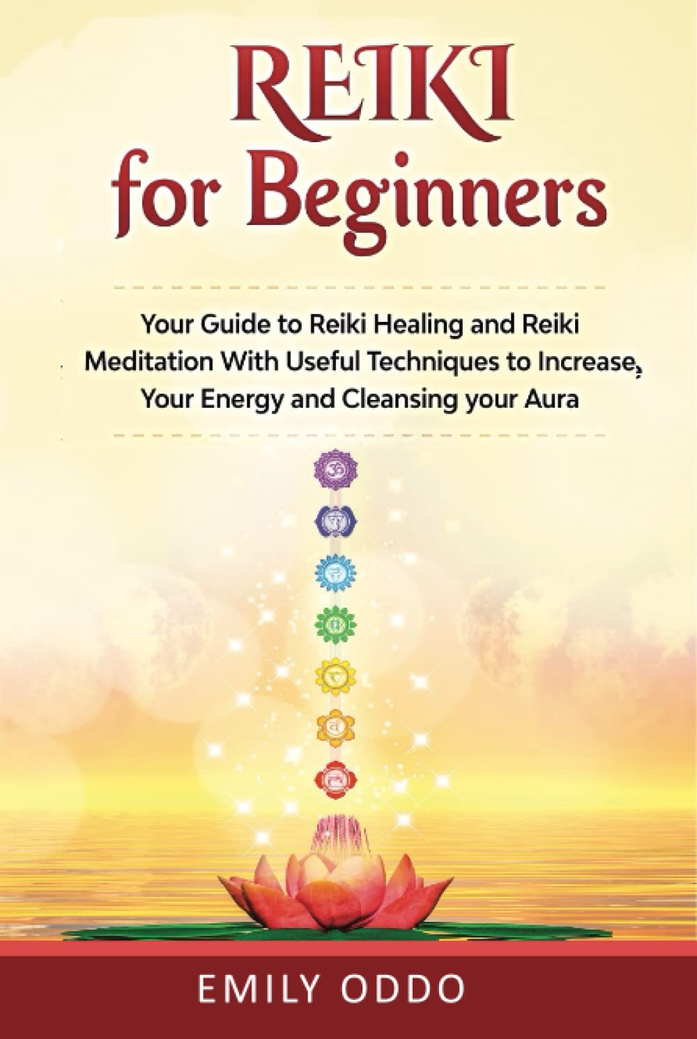 Reiki for Beginners: Your Guide to Reiki Healing and Reiki Meditation With Useful Techniques to Increase Your Energy and Cleansing your Aura (Your Spiritual Journey)