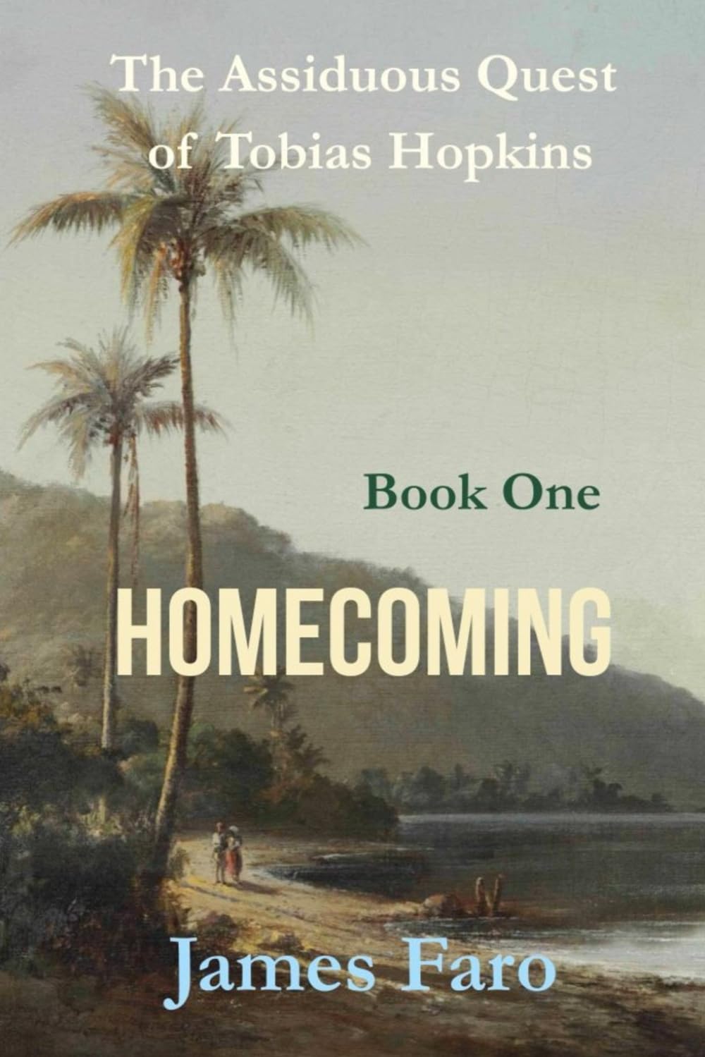 Homecoming: The Assiduous Quest of Tobias Hopkins: Part One (Assiduous Quest Book series)
