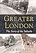 Greater London: The Story of the Suburbs