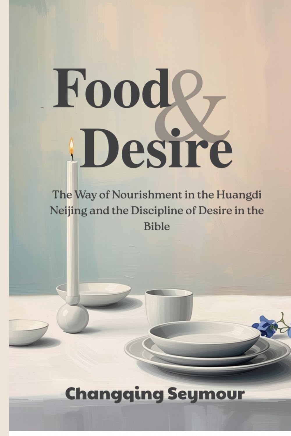 Food and Desire: ——The Way of Nourishment in the Huangdi Neijing and the Discipline of Desire in the Bible (A Dialogue Between Chinese Medicine and Faith)