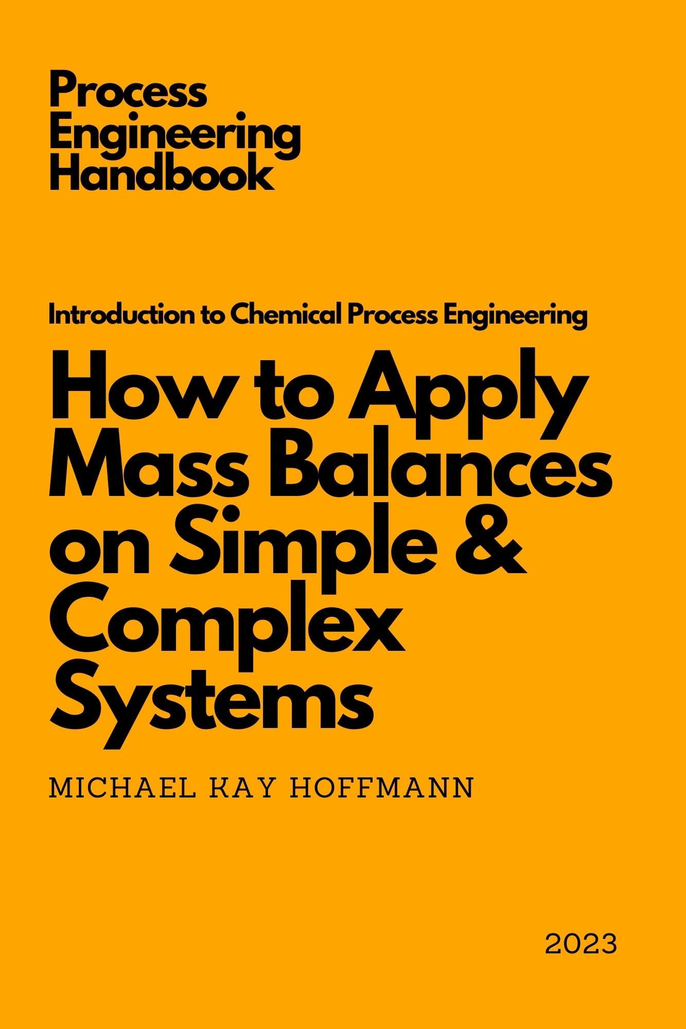 Introduction to Chemical Process Engineering: How to Apply Mass Balances on Simple & Complex Systems