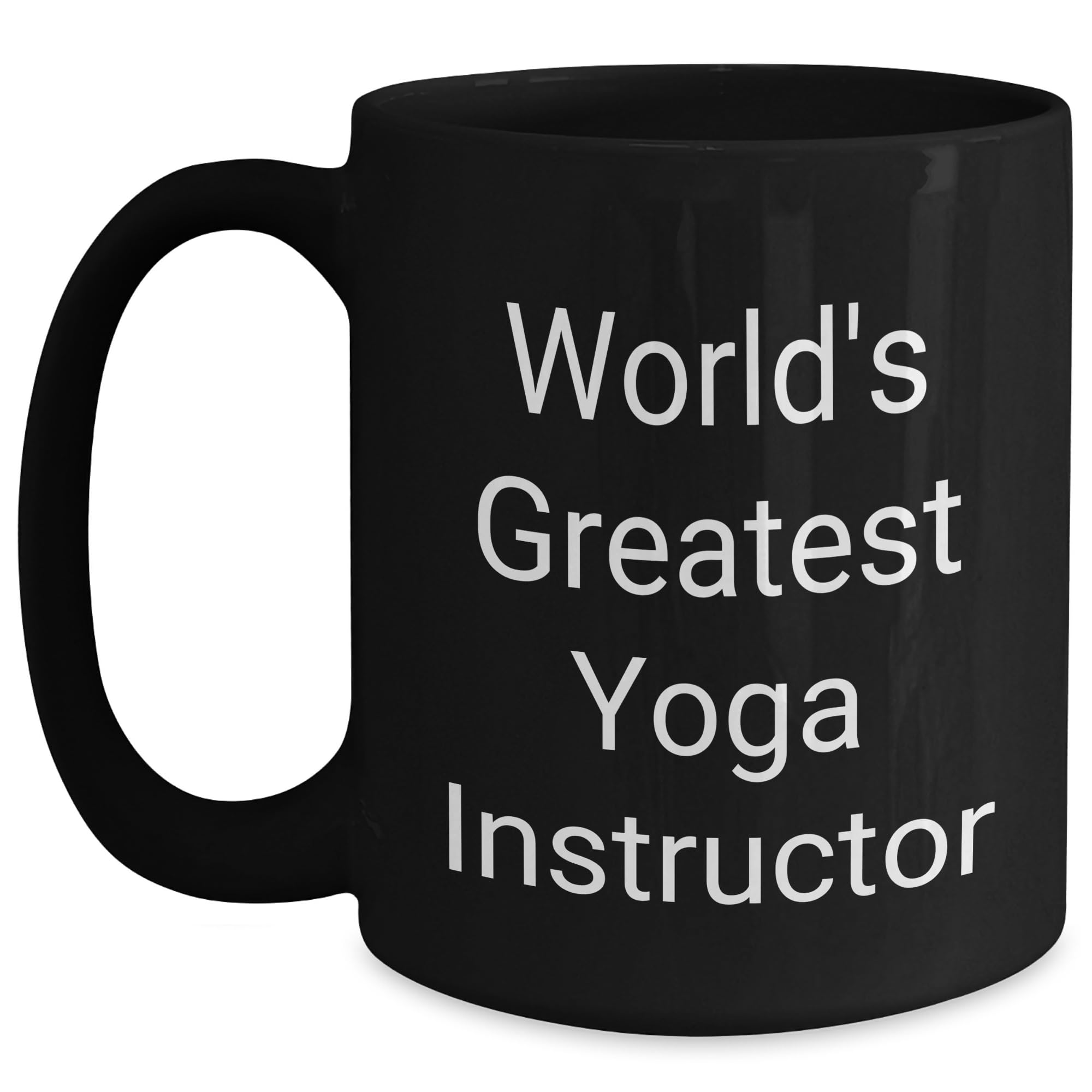 World's Greatest Yoga Instructor Funny Yoga Teacher Father's Day Unique Gift for Men — funny ceramic mug from ShopProudGifts