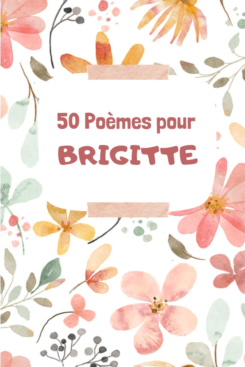 50 Poèmes pour Brigitte: Un Voyage Émotionnel à Travers les Mots