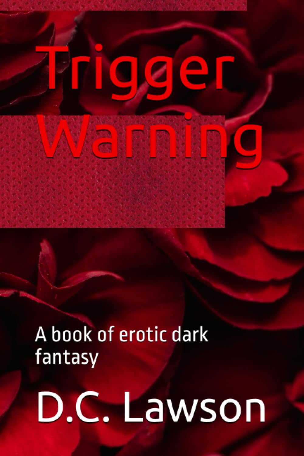 Trigger Warning: A book of erotic dark fantasy