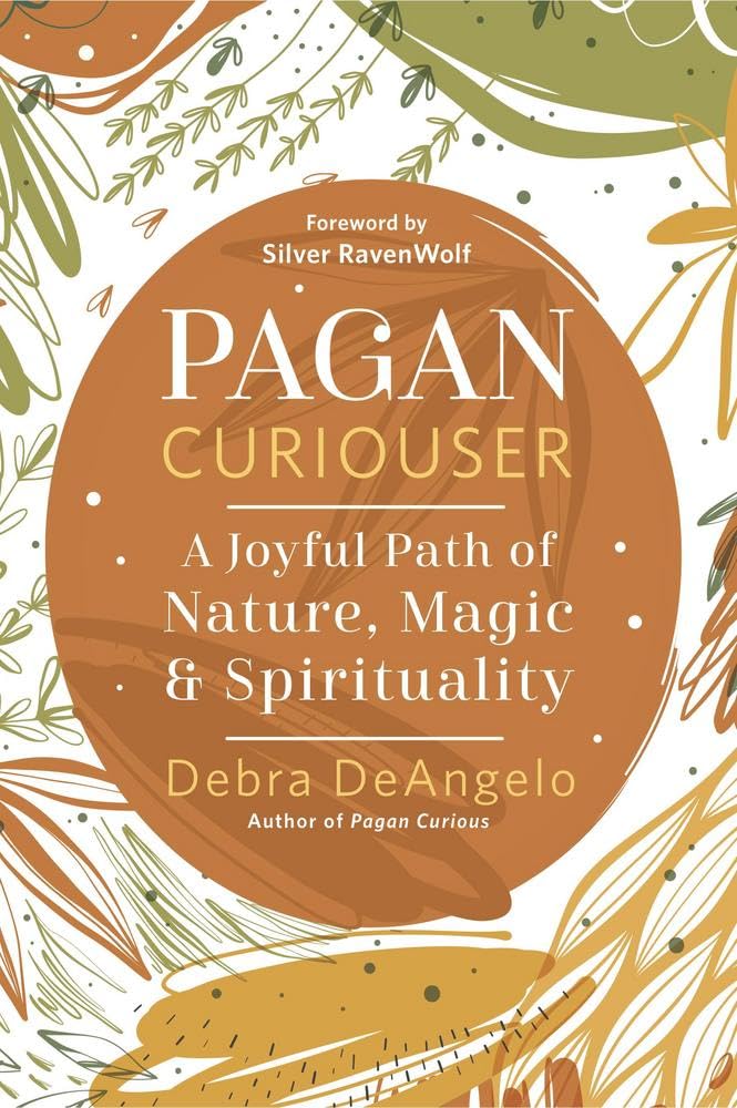 Pagan Curiouser: A Joyful Path of Nature, Magic & Spirituality