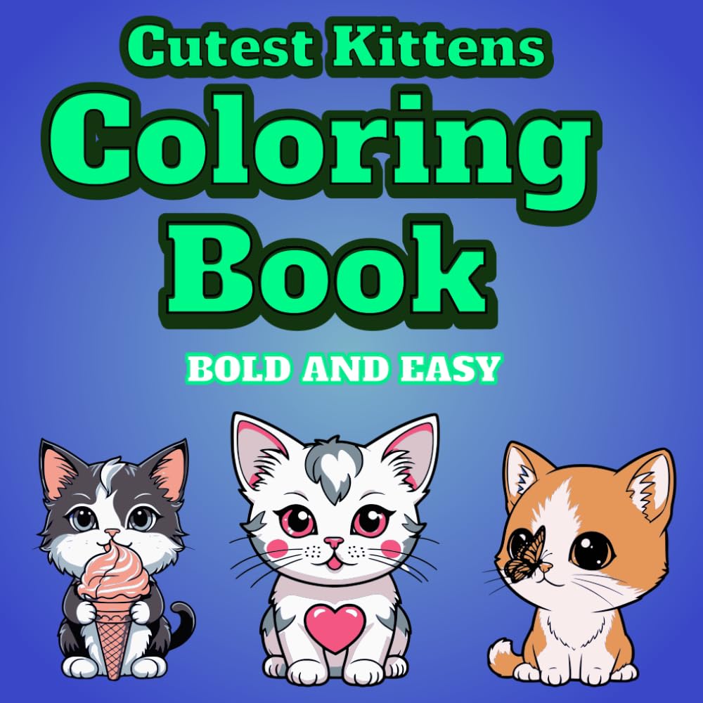 Cutest Kittens Coloring Book: Bold and easy coloring book for children