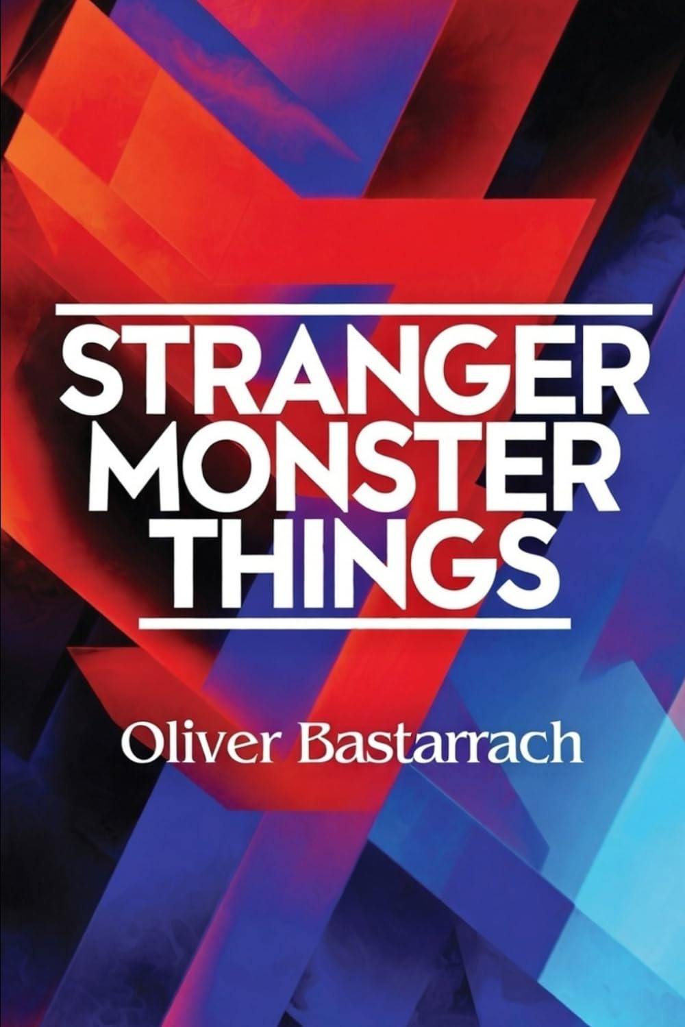 STRANGER MONSTER THINGS: The Monstrous in Stranger Things and Its Philosophical-Literary Tradition