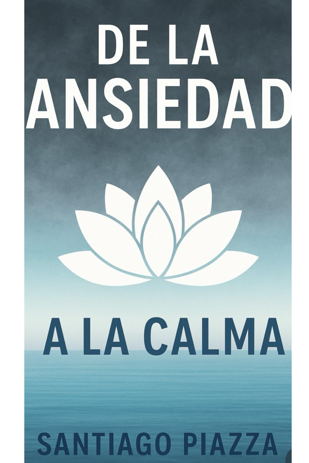 “De la ansiedad a la calma..”: Una guía práctica para recuperar tu paz interior