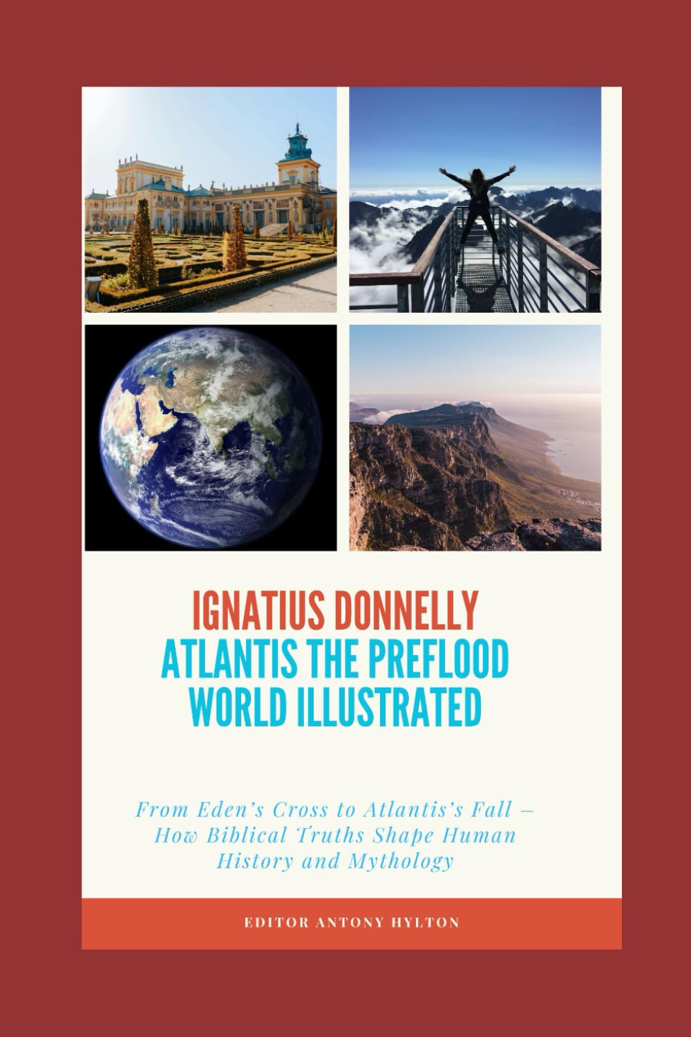 ATLANTIS THE PRE-FLOOD WORLD ILLUSTRATED: From Eden’s Cross to Atlantis’s Fall – How Biblical Truths Shape Human History and Mythology      Paperback – October 18, 2024