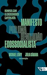 Manifesto por uma revolução ecossocialista: romper com o crescimento capitalista