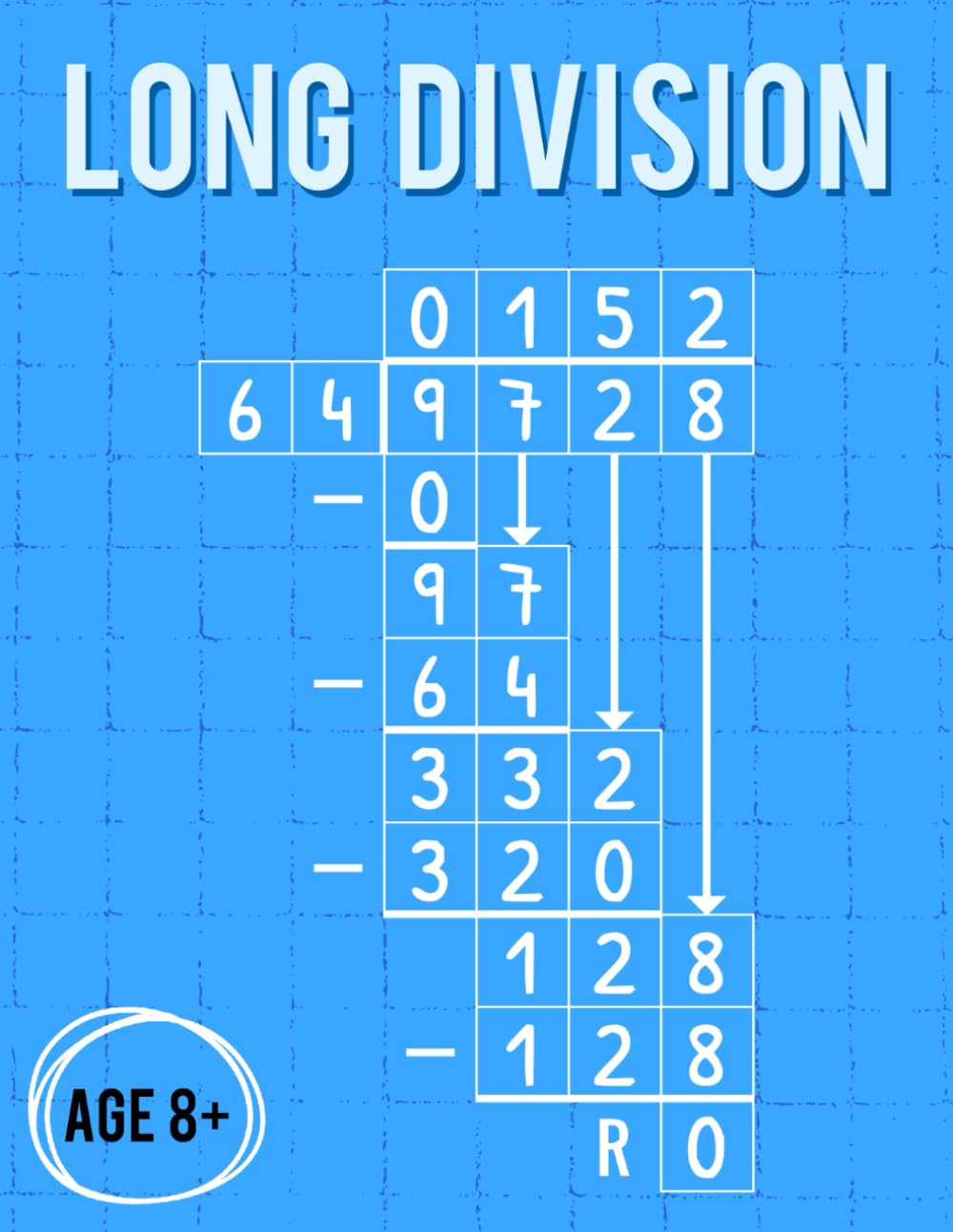 Long Division Workbook: Engaging Long Division Worksheets for Children 8 and Older | Guided Step-by-Step Grid Support | More Than 1000 Problems | Includes Clear Instructions & Answer Key