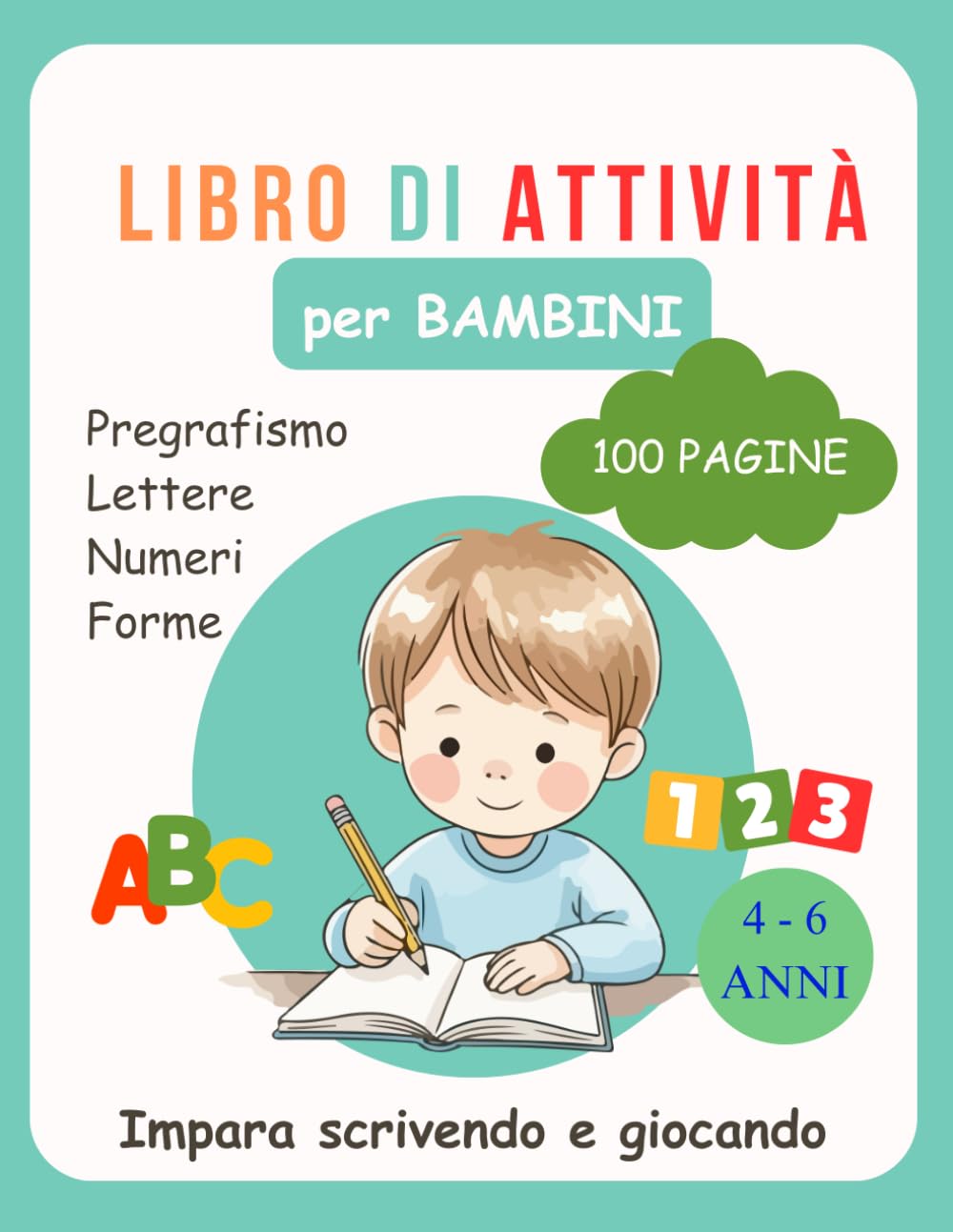 Libro di Attività per Bambini 4-6 anni: Pregrafismo - Lettere - Numeri - Forme