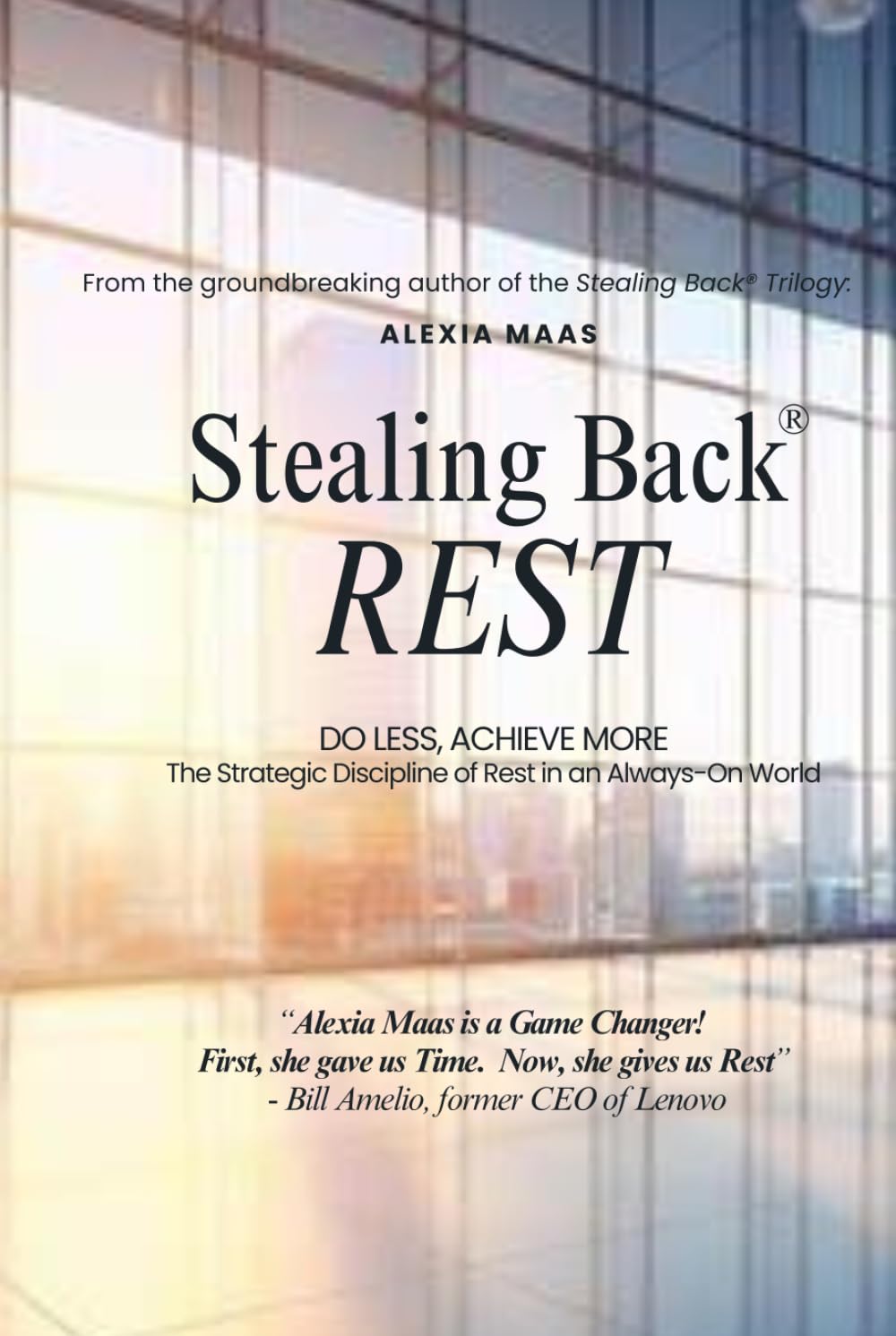 Stealing Back REST: Do Less, Achieve More - The Strategic Discipline of Rest in an Always-On World (The Stealing Back® Trilogy)