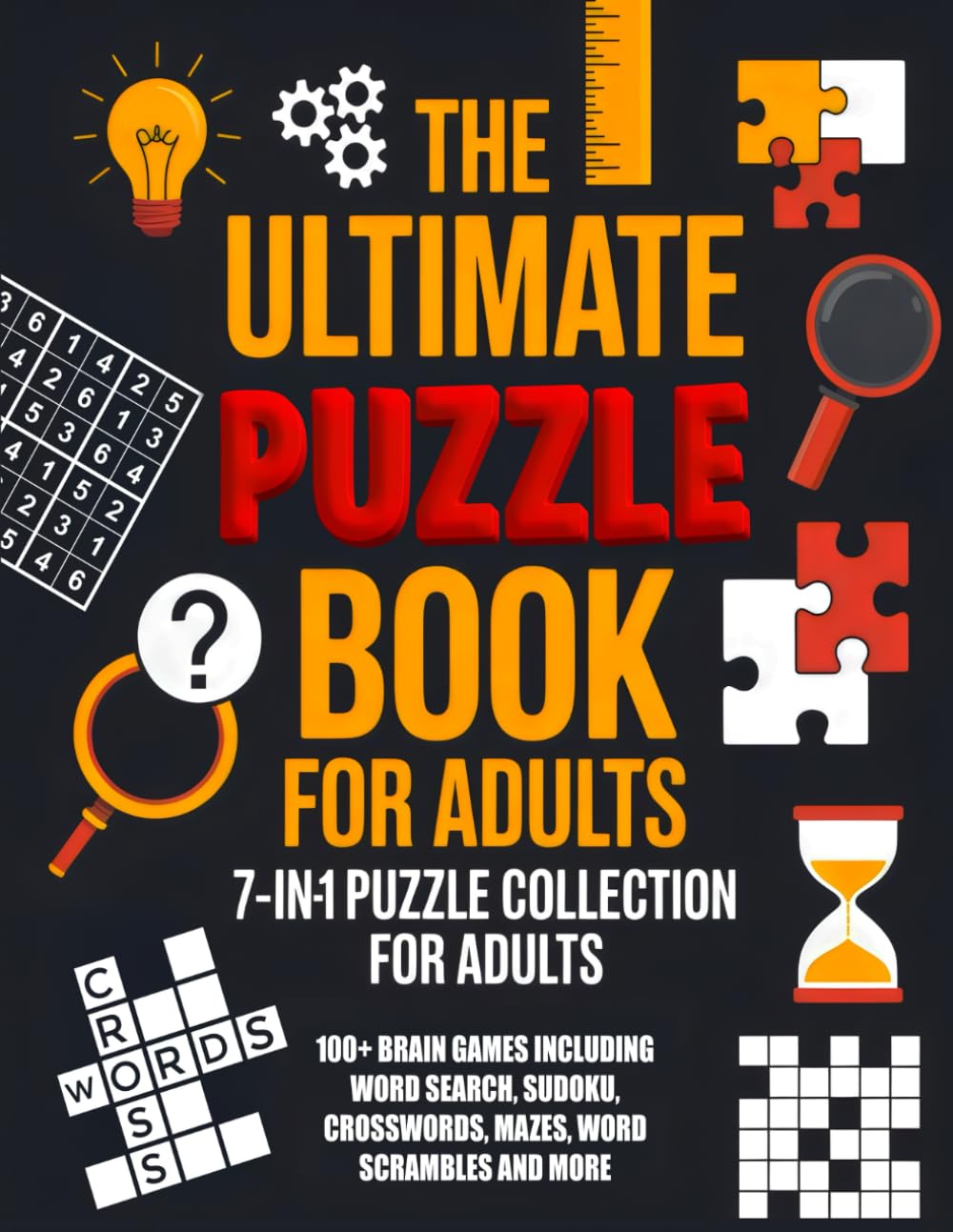 The Ultimate Puzzle Book for Adults: 7-in-1 Puzzle Collection for Adults - 100+ Brain Games Including Word Search, Sudoku, Crosswords, Mazes, Word Scramble, and More