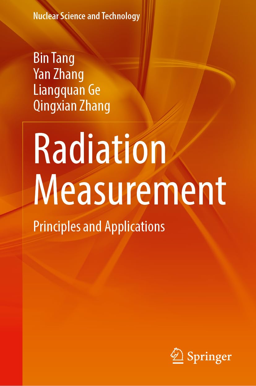 Radiation Measurement: Principles and Applications (Nuclear Science and Technology)