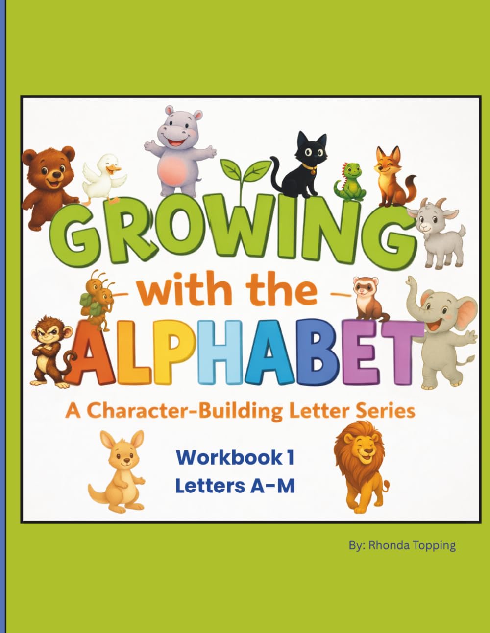 Growing with the Alphabet- Workbook 1: A Character-Building Letter Series