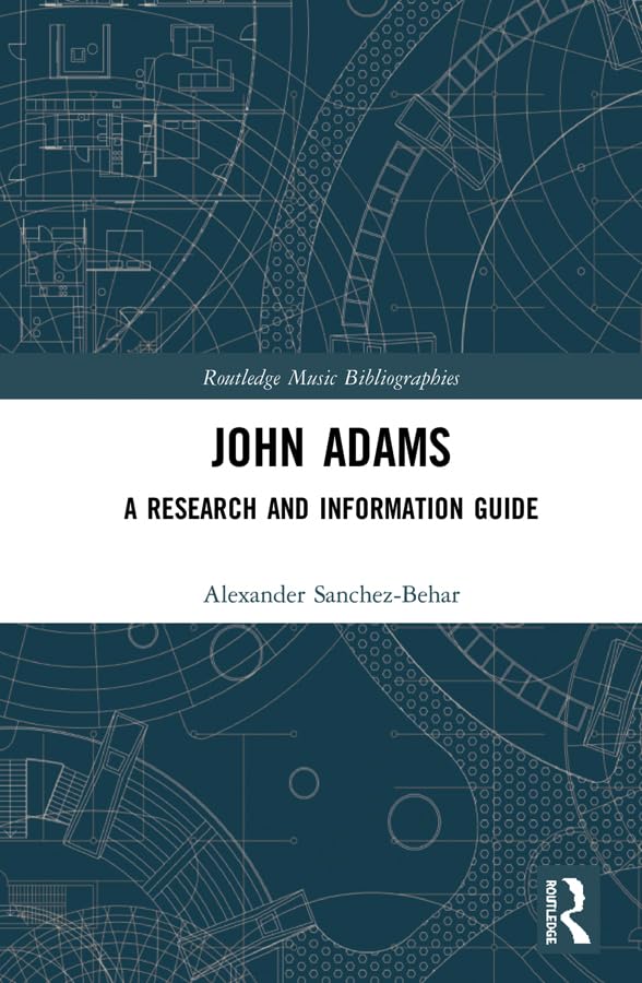 John Adams: A Research and Information Guide (Routledge Music Bibliographies)