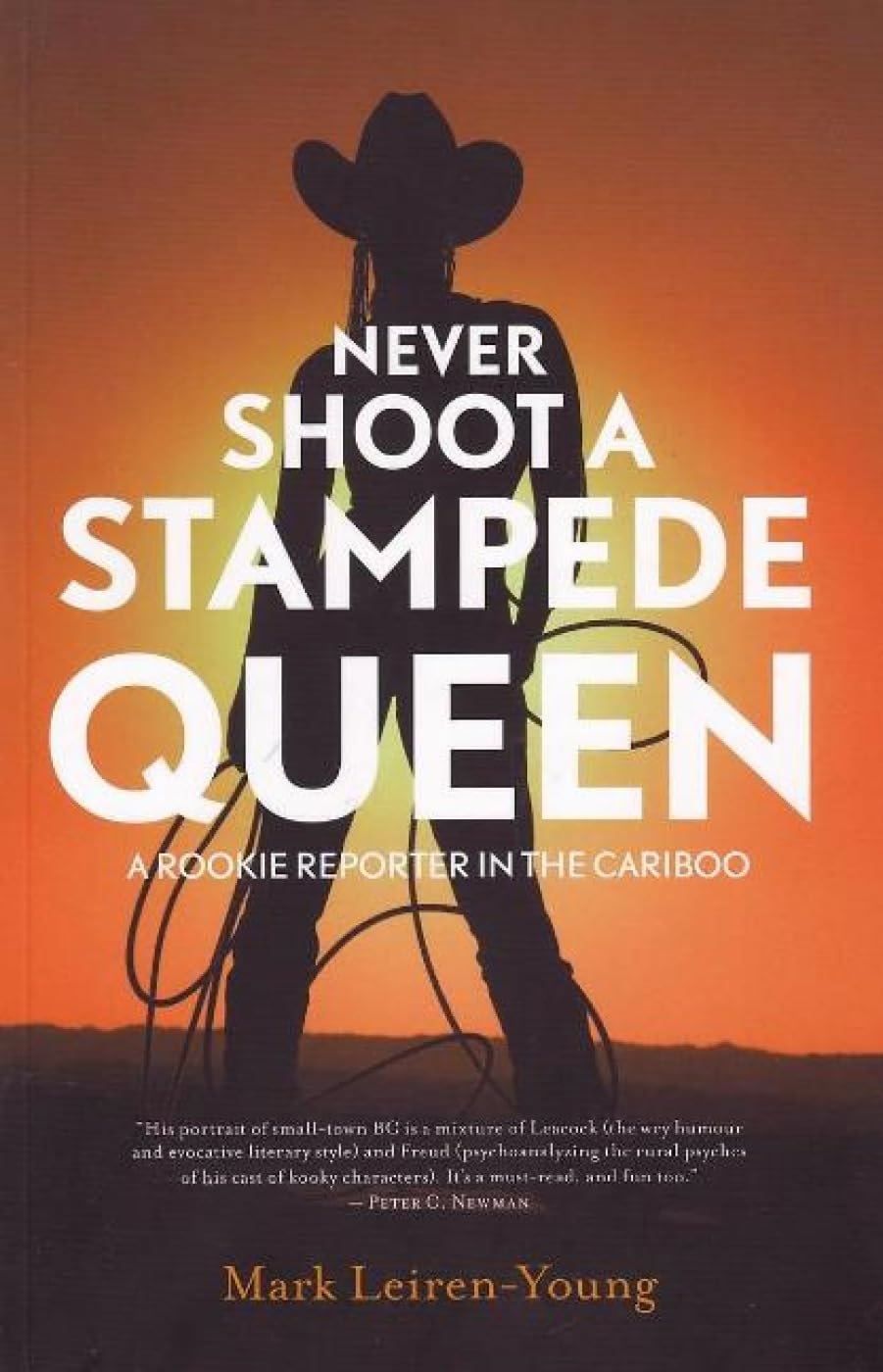 Buy Never Shoot a Stampede Queen: A Rookie Reporter in the Cariboo — BookShops.in