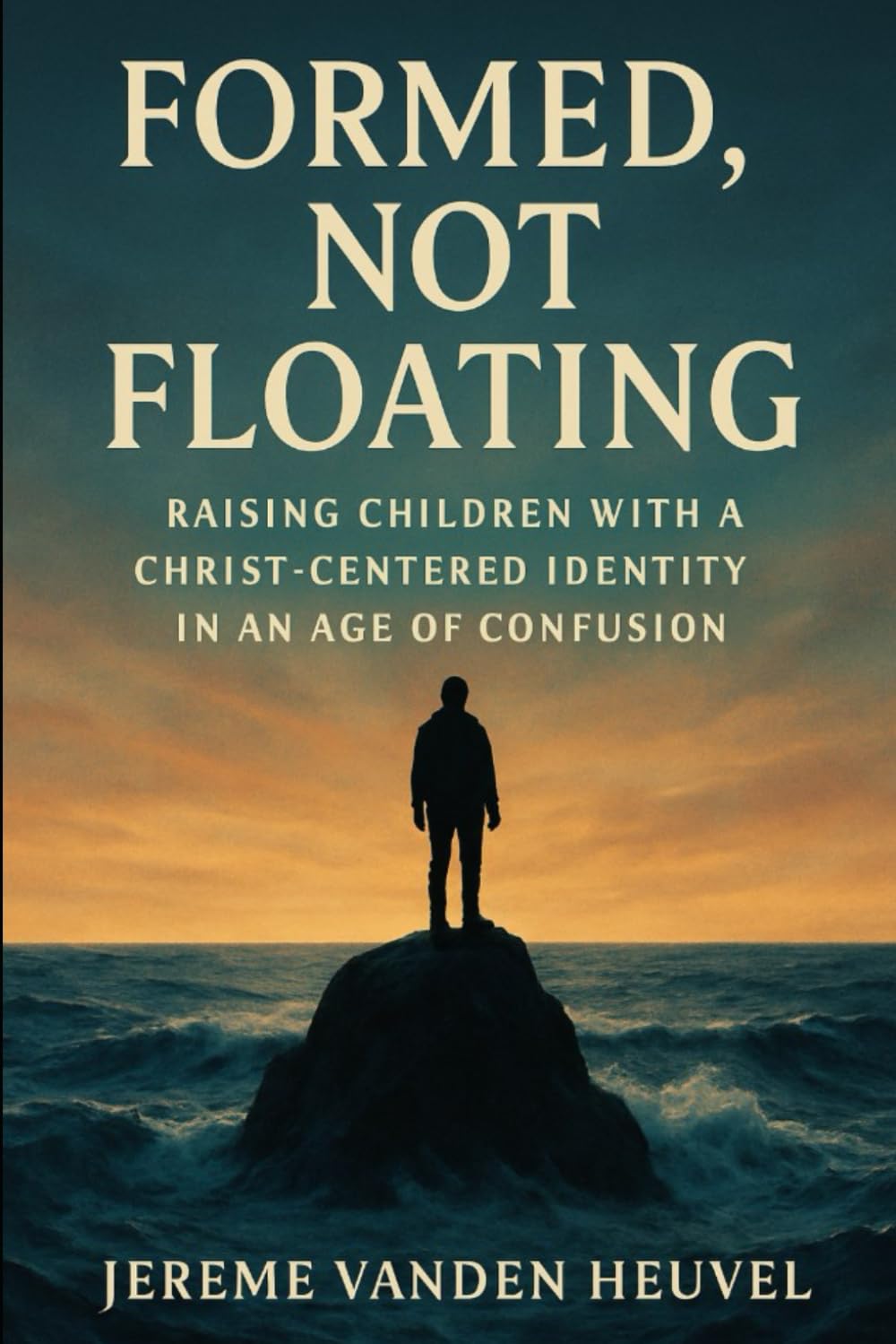 Formed, Not Floating: Raising Children with a Christ-Centered Identity in an Age of Confusion