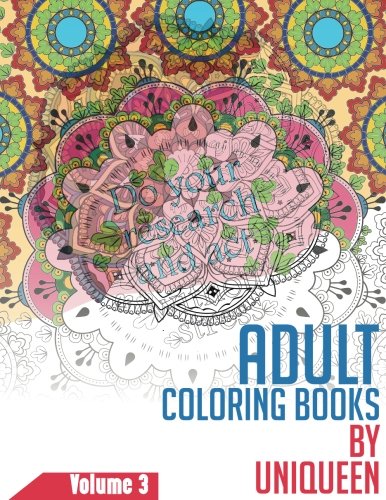 Adult Coloring Book - Motivational Adult Coloring Book with Motivational Phrases, Positive Affirmations, and Flower Patterns to Help Relaxation and ... in your life (Uniqueen Coloring Books Series)