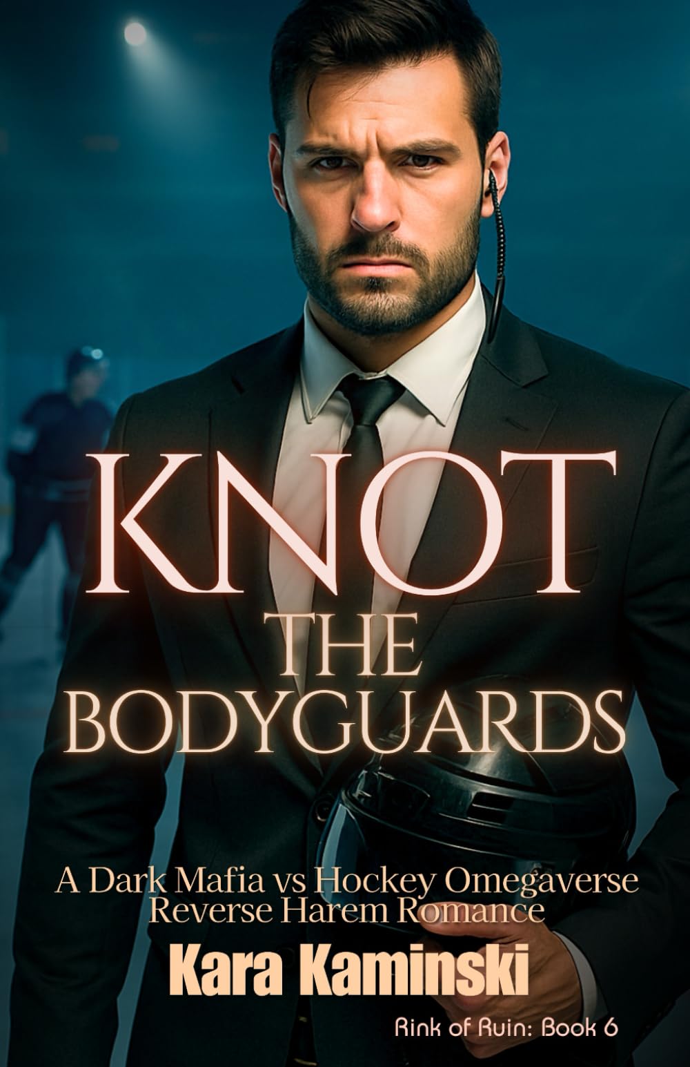 Knot the Bodyguards: A Dark Mafia vs Hockey Omegaverse Reverse Harem Romance (Rink of Ruin)