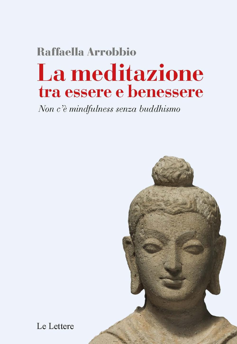 La Meditazione Tra Essere E Benessere. Non C’è Mindfulness Senza Buddhismo - 4