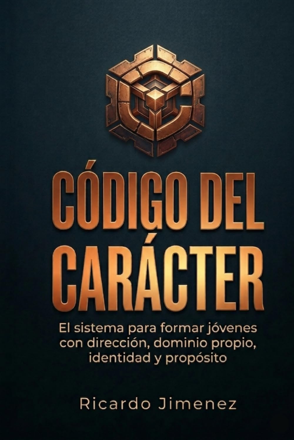 Código del Carácter: El sistema para formar jóvenes con dirección, dominio propio y propósito