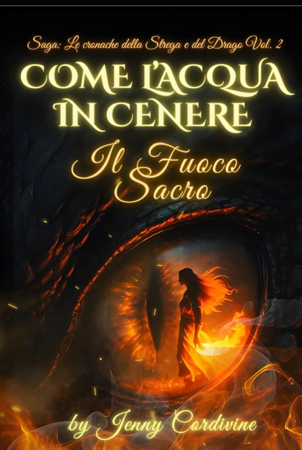 COME L'ACQUA IN CENERE VOLUME II: IL FUOCO SACRO (COME L'ACQUA IN CENERE Le Cronache della Strega e del Drago)